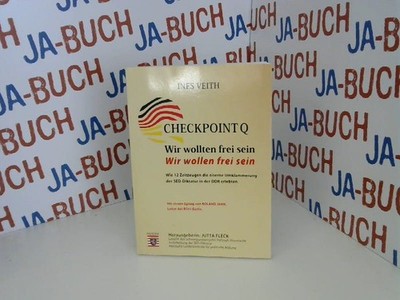 Checkpoint Q - Wir wollten frei sein Ines, Veith: