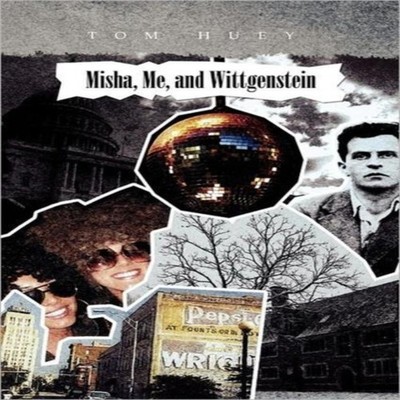 Misha Me and Wittgenstein Tom Huey Paperback Author Solutions Inc