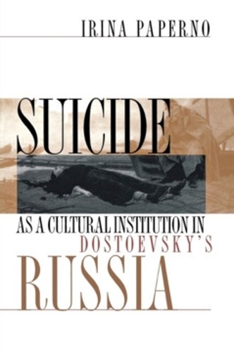 Suicide As a Cultural Institution in Dostoevsky's Russia by I... - 9780801484254