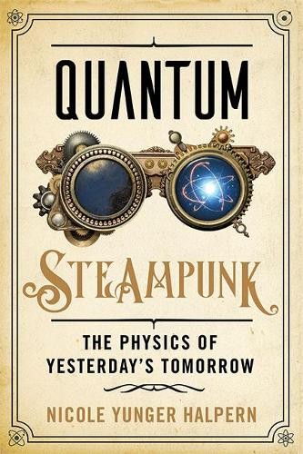 Nicole Yunger Halpern Quantum Steampunk (Copertina rigida)