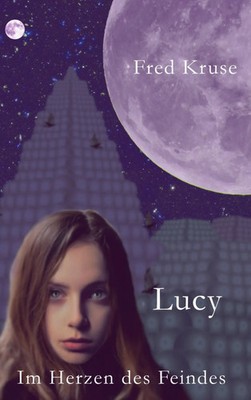 Fred Kruse | Lucy - Im Herzen des Feindes (Band 2) | Taschenbuch | Deutsch