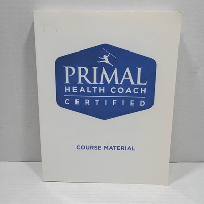 Primal Health Coach Certified Course Material Coaching Manual