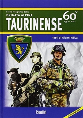 Fotogeschichte der Tauriner Alpenbrigade. 60° 1952-2012. Ediz. i...
