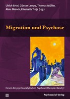 Migration Und Psychose | Forum Der Psychoanalytischen Psychosentherapie, Band 37