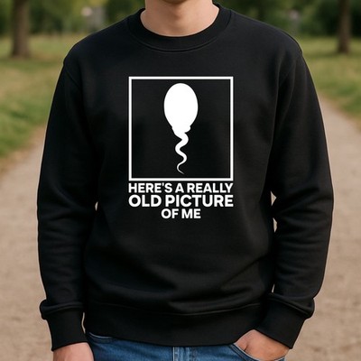Here's A Really Old Picture Of Me Sweatshirt Bedruckt Lustig Witz Geschenk Herren Pullover