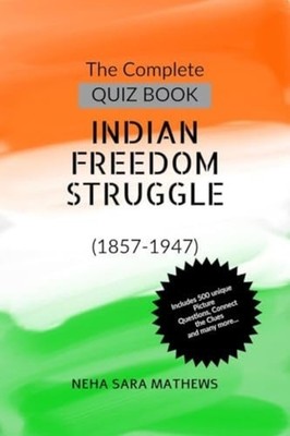 The Complete QUIZ BOOK INDIAN FREEDOM STRUGGLE (1857-19 - Paperback NEW Neha Sar