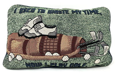 VTG Tapestry Accent Pillow Humor ''I USED TO WASTE MY TIME, NOW I PLAY GOLF''