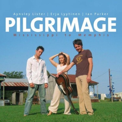 AYNSLEY LISTER/ERJA LYYTINEN/IAN PARKER - Pilgrimage (CD, Blues Rock, 2005)