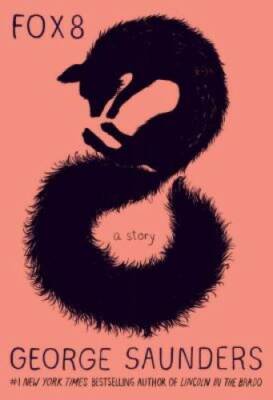 Fox 8: A Story - Hardcover By Saunders, George - GOOD