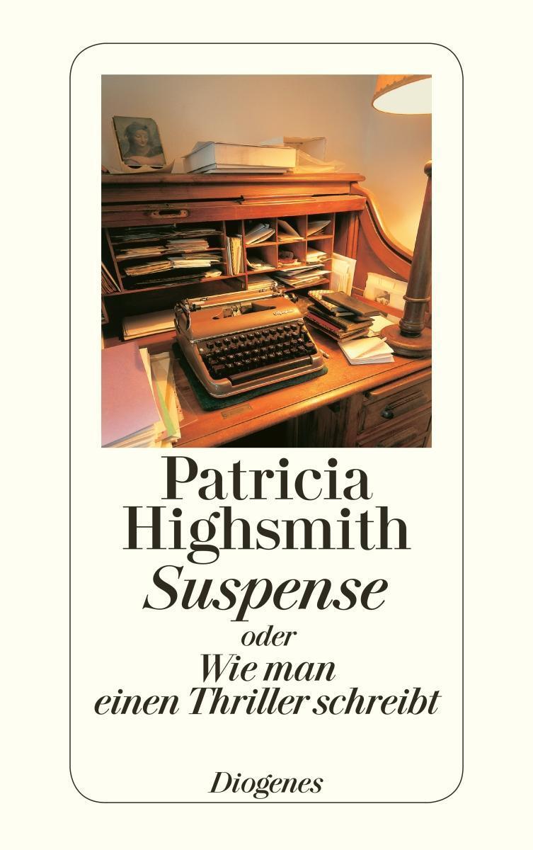 Suspense Oder Wie Man Einen Thriller Schreibt, Patricia Highsmith