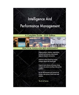 Intelligence And Performance Management A Complete Guide - 2019 Edition, Gerardu