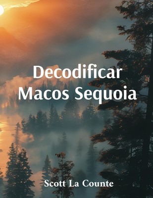 Scott La Counte Decodificar Macos Sequoia: Introducción a Macos 15 (Taschenbuch)