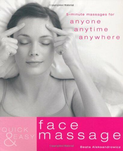 Quick and Easy Face Massage: 5-minute Massa... by Beata Aleksandrowicz Paperback - Beata Aleksandrowicz