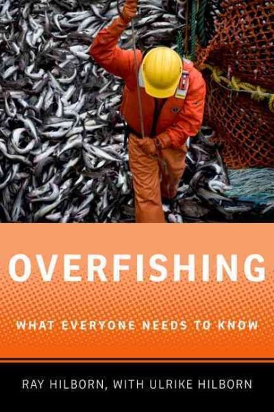 Overfishing : What Everyone Needs to Know, Paperback by Hilborn, Ray; Hilborn...