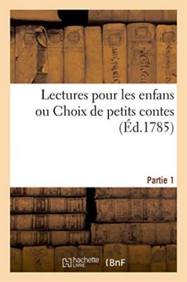 Lectures pour les enfans ou Choix de petits contes                             