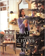 DECORATING FOR THE HOLIDAYS By Valerie Parr Hill & Mary Caldwell - Hardcover