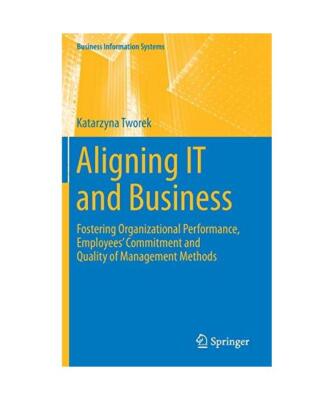 Aligning IT and Business: Fostering Organizational Performance, Employees' Commi