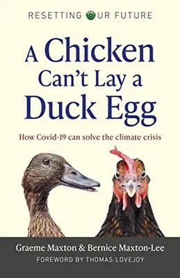 A Chicken Can't Lay a Duck Egg: How Covid-19 Can Solve the Climate Crisis (Reset