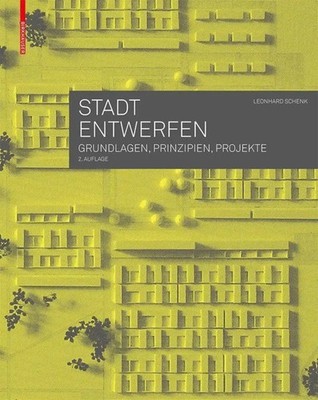 Stadt entwerfen | Grundlagen, Prinzipien, Projekte | Leonhard Schenk | Buch