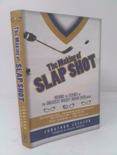 The Making of Slap Shot: Behind the Scenes of the Greatest Hockey...  (1st Ed)