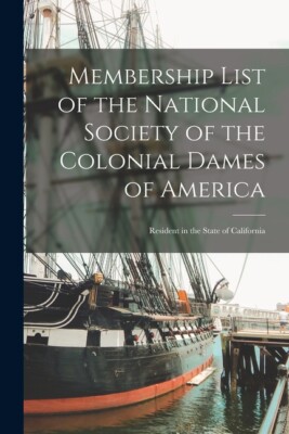Membership List Of The National Society Of The Colonial Dames Of America; R...