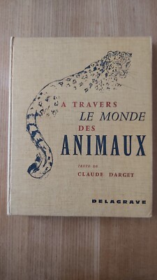 DURCH DIE WELT DER TIERE - Text von Darget Claude - Guter Zustand - 1963