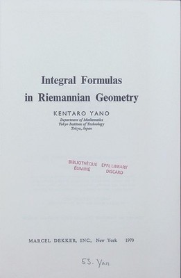 Integral formulas in Riemannian geometry Kentaro Yano. Pure and Applied Mathemat