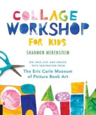 Shannon Merenstein Collage Workshop for Kids (Paperback) Workshop for Kids
