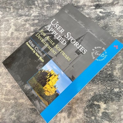 User Stories Applied For Agile Software Development Mike Cohn Kent Beck Series