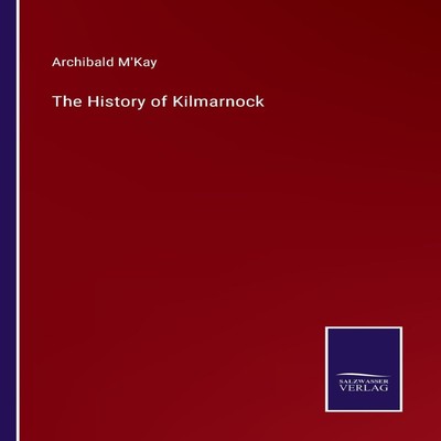 The History of Kilmarnock Archibald M'Kay BoD Third Party Titles