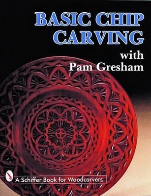 Basic Chip Carving with Pam Gresham by Pam Gresham (English) Paperback Book