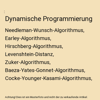 Dynamische Programmierung: Needleman-Wunsch-Algorithmus, Earley-Algorithmus, Hir