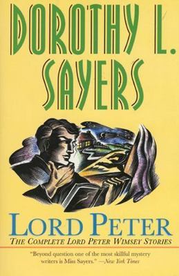 Lord Peter : The Complete Lord Peter Wimsey Stories by Dorothy L. Sayers ...