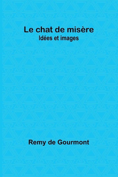 Le Chat De MisèRe IdéEs Et Images Remy De Gourmont Taschenbuch FranzöSisch 2024-image