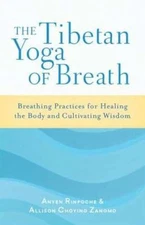 The Tibetan Yoga of Breath: Breathing Practices for Healing the Body and Cultiv