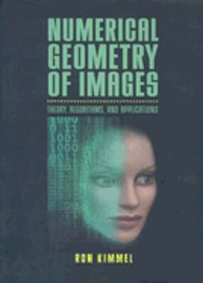 Numerical Geometry of Images: Theory, Algorithms, and Applications by Ron Kimmel