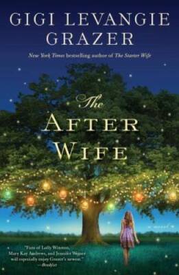 The After Wife: A Novel - Paperback By Grazer, Gigi Levangie - GOOD