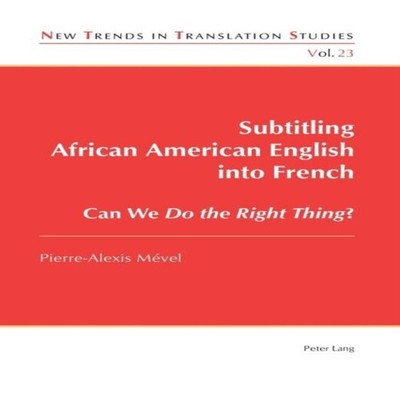 Subtitling African American English into French Can We Do the Rig