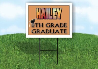 HAILEY 8th GRADE GRAD 18in x 24in Yard Sign with Stand