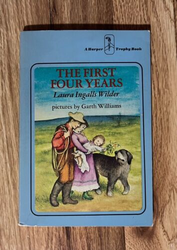 Little House Ser.: The First Four Years by Laura Ingalls Wilder