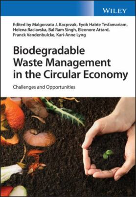 Biodegradable Waste Management in the Circular Economy : Challenges and Oppor...