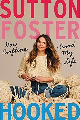 Hooked: How Crafting Saved My Life by Foster, Sutton 1538734281 FREE Shipping