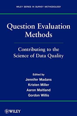 Question Evaluation Methods: Contributing to th, Madans, Miller, Maitland, W+=