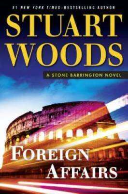 Foreign Affairs (A Stone Barrington Novel) - Hardcover By Woods, Stuart - GOOD