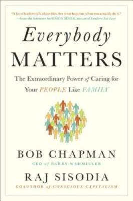 Everybody Matters: The Extraordinary Power of Caring for Your People - VERY GOOD
