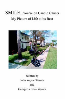 Smile...You're on Candid Cancer: My Picture of Life at its Best by Georgetta Izo
