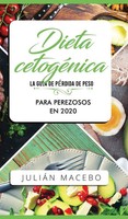 JuliáN Mancebo | Dieta CetogéNica - La GuíA De PéRdida De Peso Para Perezosos...