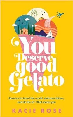 You Deserve Good Gelato: New York Times - Paperback, by Rose Kacie - Very Good