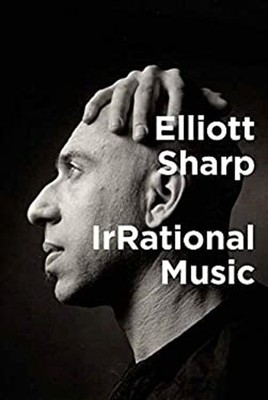 IrRational Music Paperback Elliott Sharp