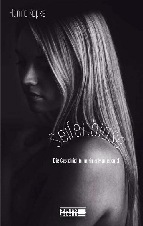 Seifenblase - Die Geschichte meiner Magersucht Hanna Kopke